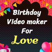 Happy birthday video maker for Love
