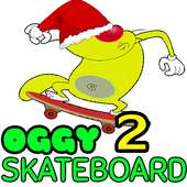 Oggy Skateboard 2