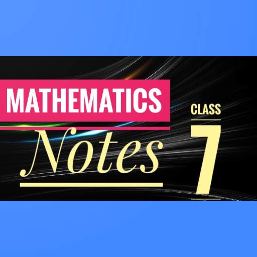 Mathematics Class 7 Notes CBSE,ICSE NCERT Syllabus
