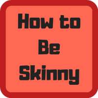 How to Be Skinny