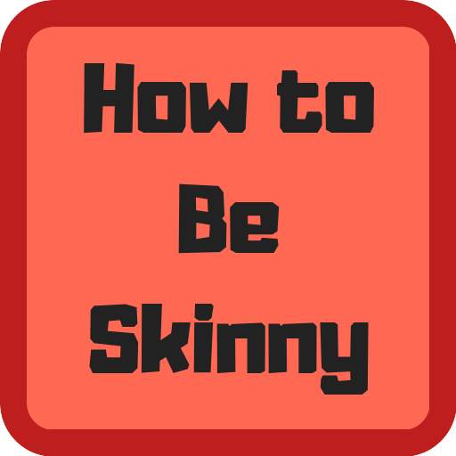 How to Be Skinny