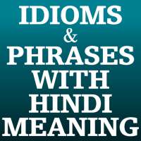 Idioms & Phrases with Hindi Meaning