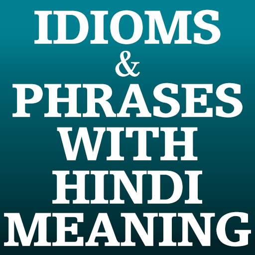 Idioms & Phrases with Hindi Meaning