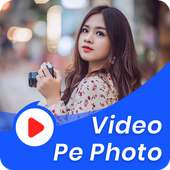 Video Pe Photo - Video Par Photo Lagane Wala App on 9Apps