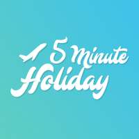 Five Minute Holiday on 9Apps