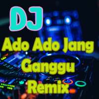 DJ Ado Ado Jang Ganggu Remix