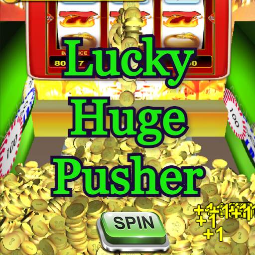 Lucky Huge Pusher - Free Coin Dozer