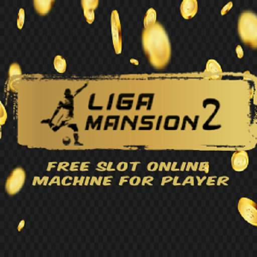LIGA MANSION 2 : Free Slot Onl