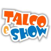 Talco E Show
