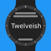 Twelveish - Customizable Text Watch Face for Wear
