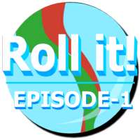 Roll it! : Episode 1