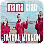 Faycal Mignon - Mama Ciao بدون نت on 9Apps